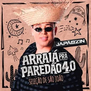 ARRAIÁ PRA PAREDÃO 4.0 - Japãozin - Forró