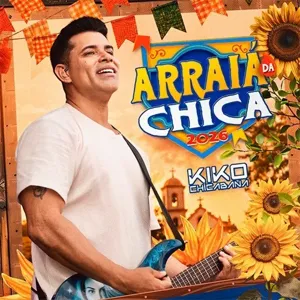 KIKO CHICABANA - ARRAIÁ DA CHICA 2026 - Axé